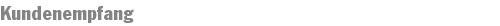 Kundenempfang