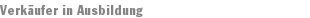 Verkäufer in Ausbildung