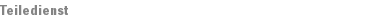 Teiledienst 