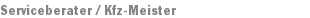 Serviceberater / Kfz-Meister