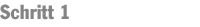 Schritt 1